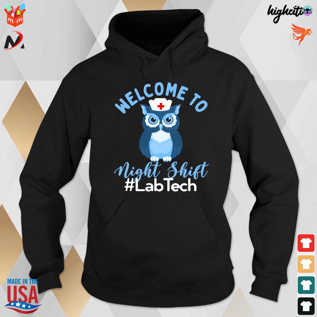 Official Night Owl Nurses Welcome To Night Shift Lab Tech T-Shirt hoodie