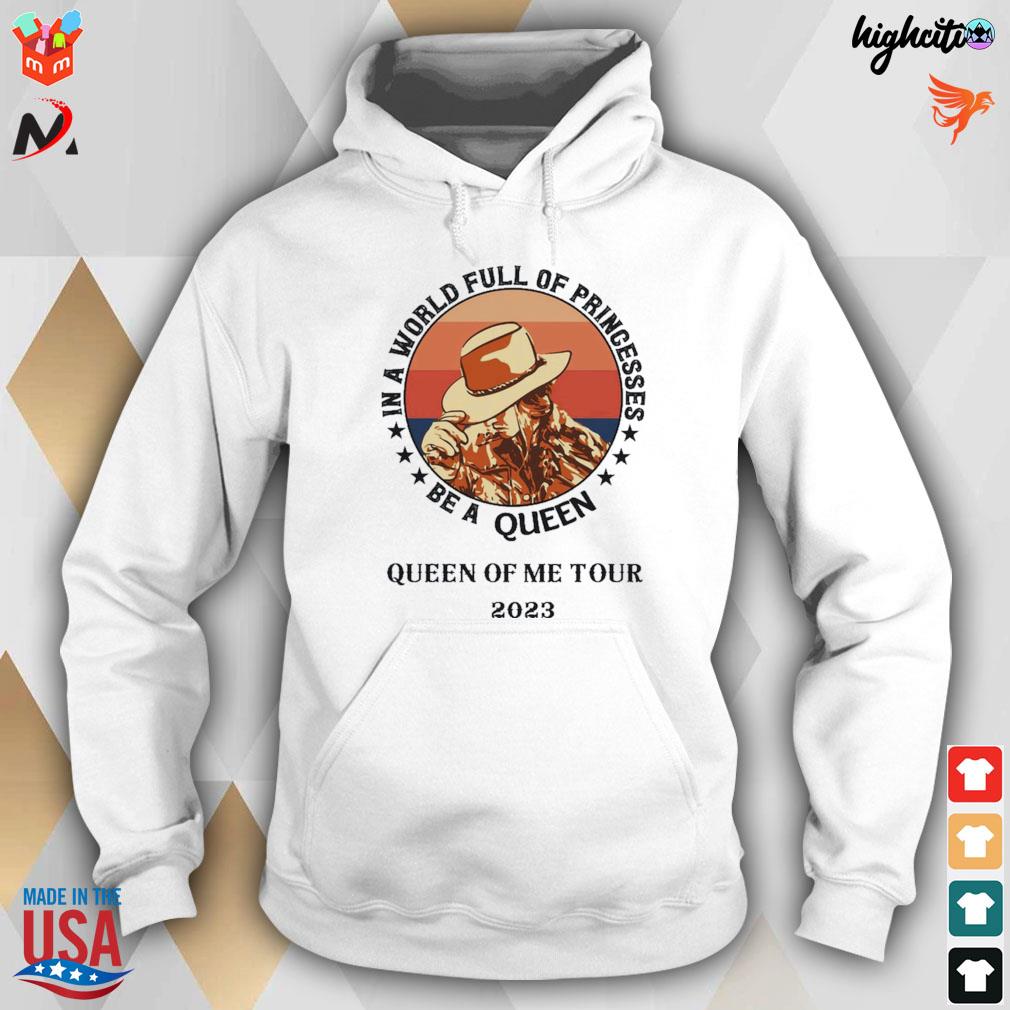 Queen of me tour 2023 be a queen in a world full of princesses t-s hoodie