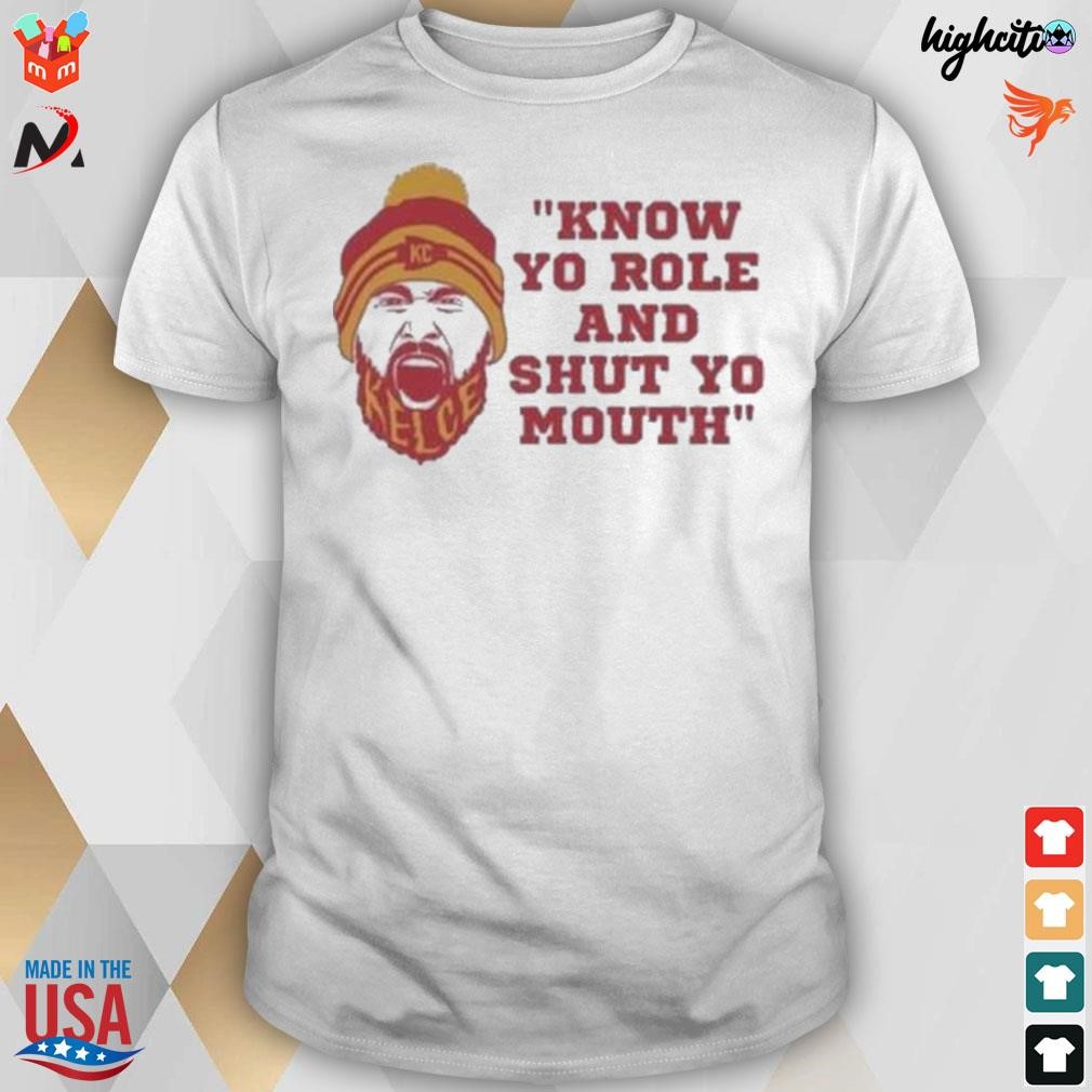 Know Your Role And Shut Mouth Travis Kelce Shirt