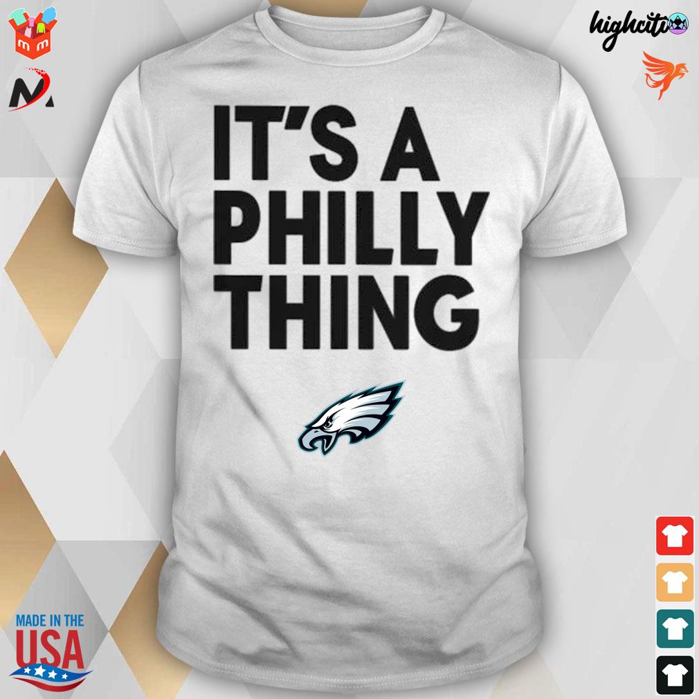 Philadelphia Eagles It's a Philly thing white t-shirt, hoodie, sweater,  long sleeve and tank top