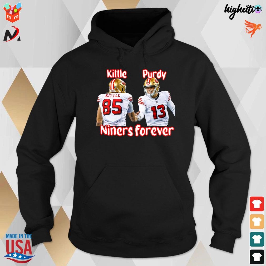 Official George Kittle and Brock Purdy niners forever San Francisco 49ers t- shirt, hoodie, sweater, long sleeve and tank top