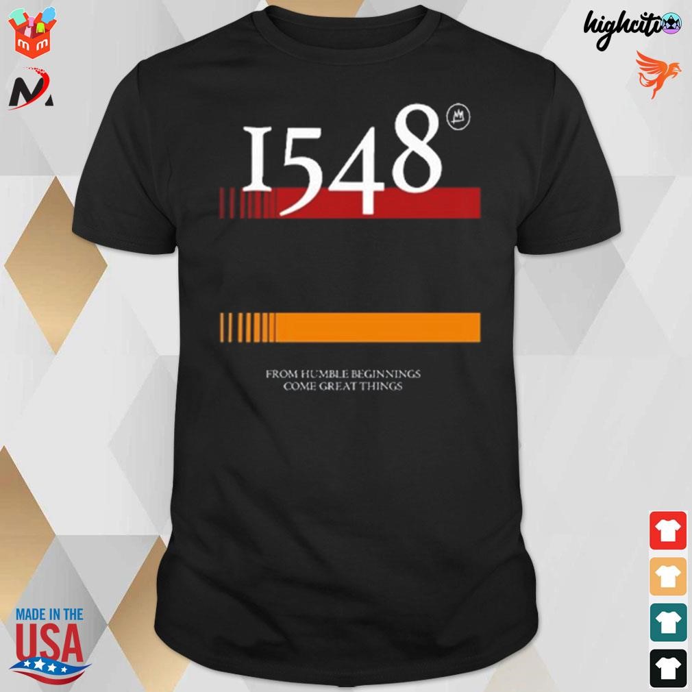 1548 flag from humble beginnings come great things t-shirt