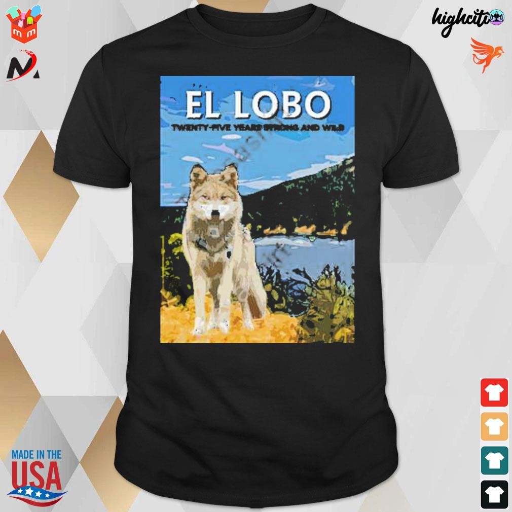 2023 el lobo twenty-five years strong and wild t-shirt