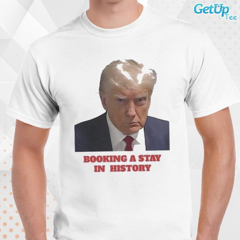 Limited Donald Trump Booking A Stay In History Never Surrender photo design T-shirt