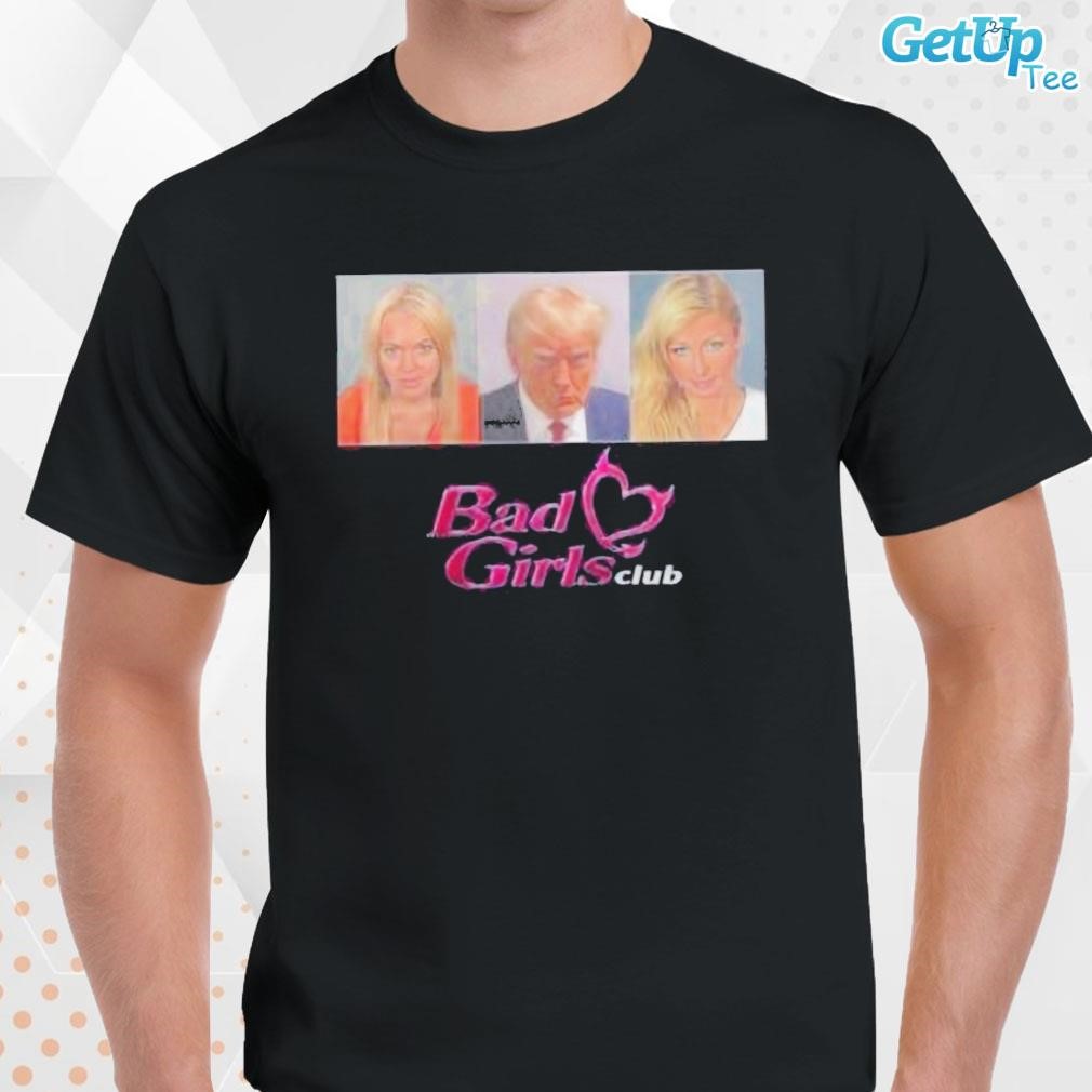 Limited Donald Trump Mug Shot Bad Girl’s Club photo design T-shirt