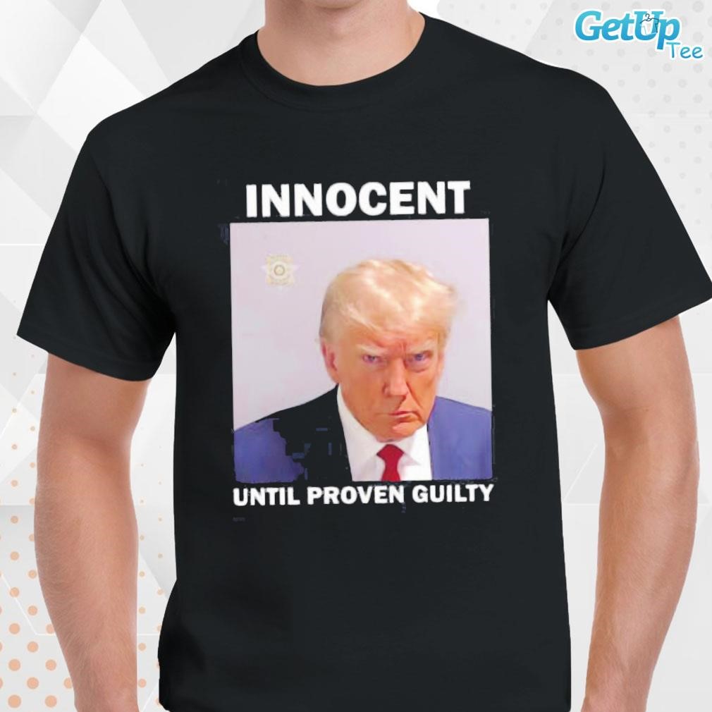 Limited Donald Trump Mugshot Innocent Until Proven Guilty photo design T-shirt