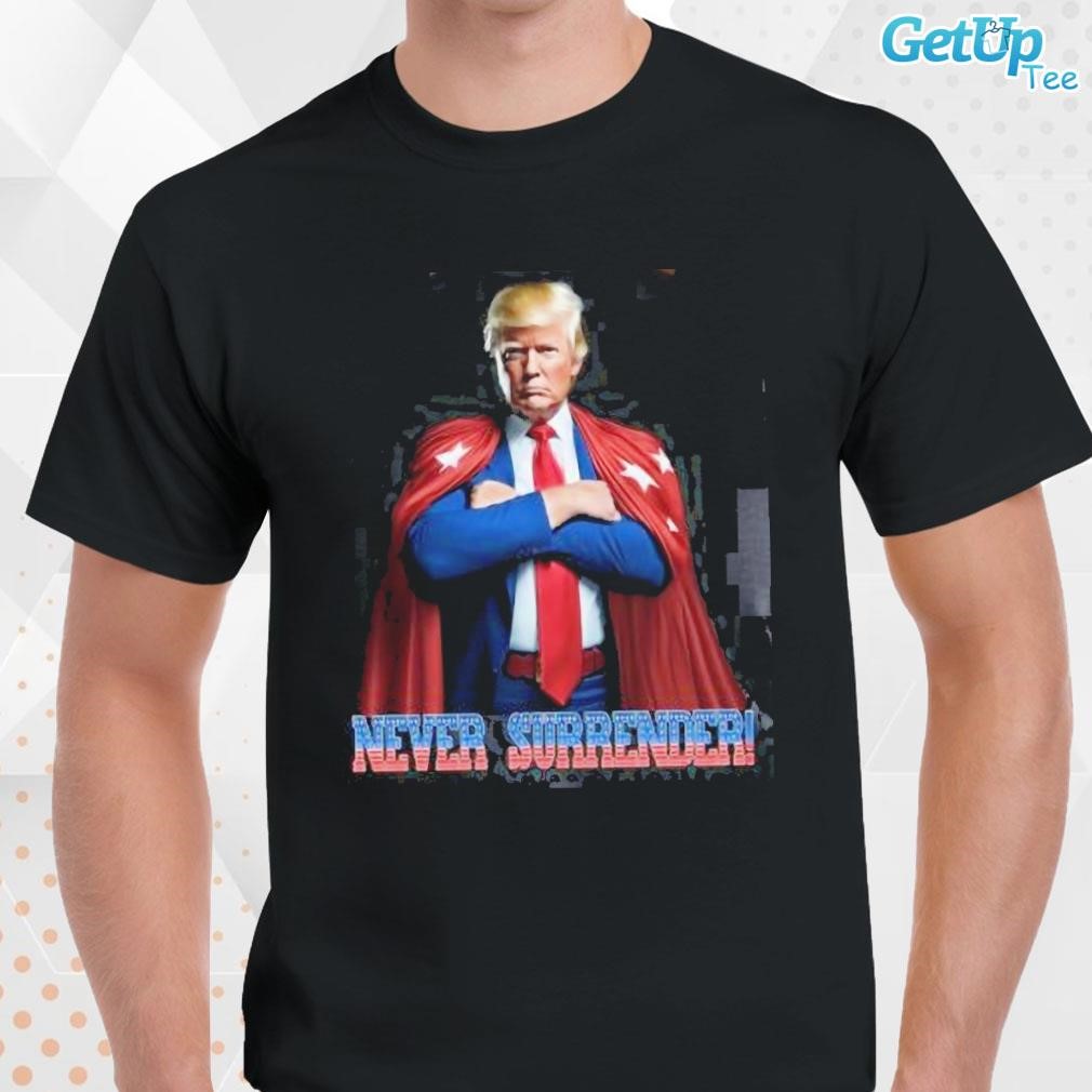 Limited Donald Trump Never Surrender Super Man American flag T-shirt