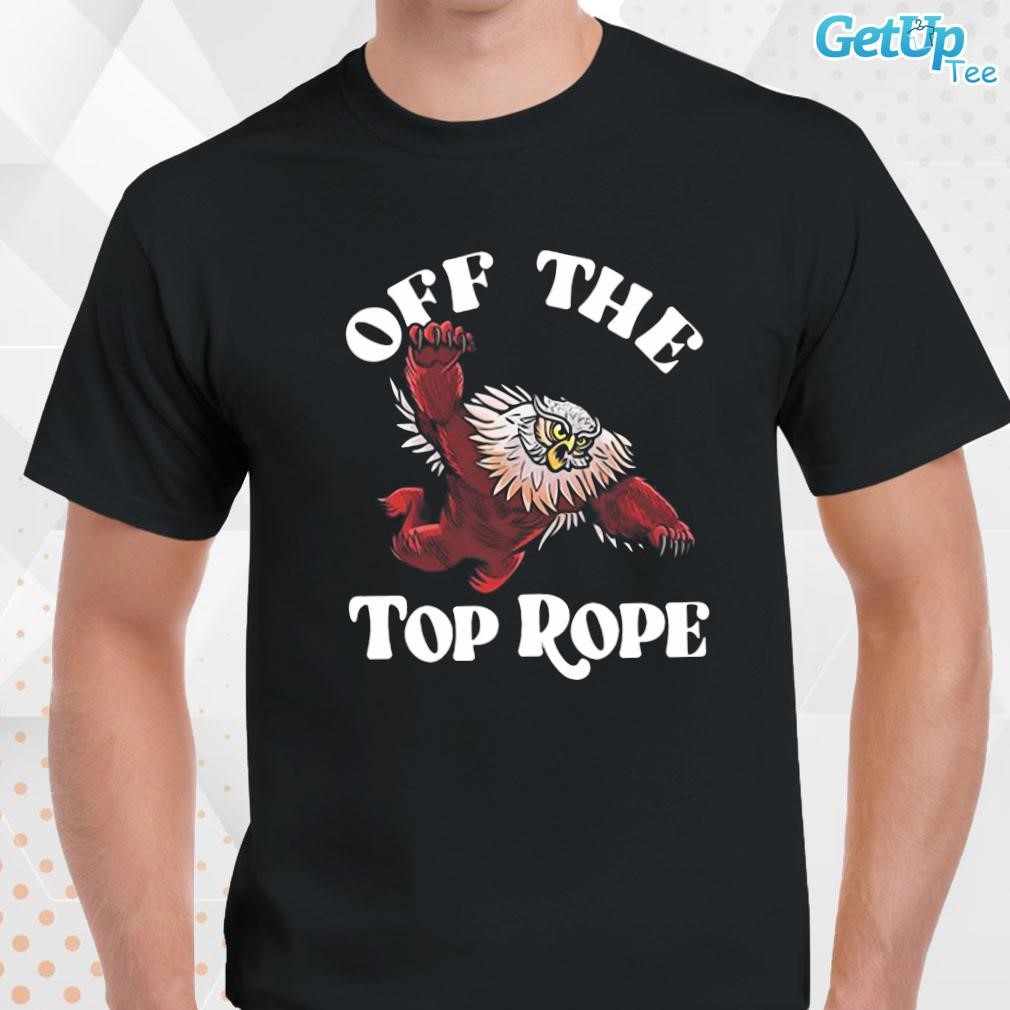Limited Owlbear Off The Top Rope art design T-shirt