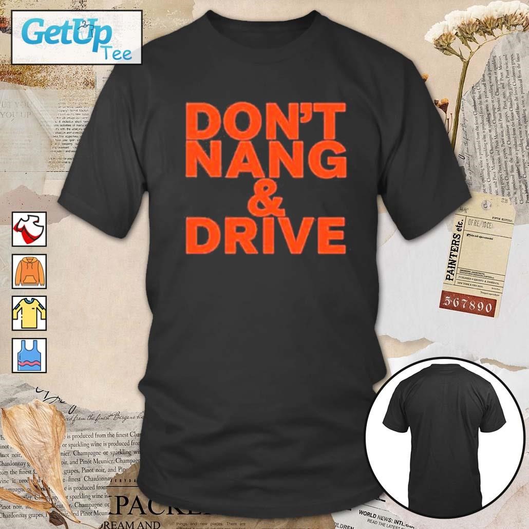 Don’t Nang And Drive t-shirt