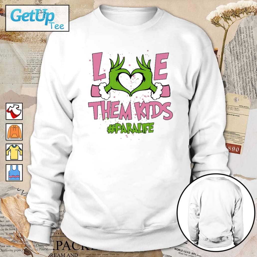 Hand of the Grinch love them kids para life Christmas 2023 sweatshirt
