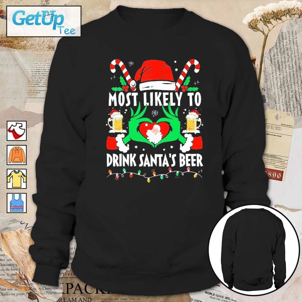 Hands of the Grinch most likely to drink Santa's beer Christmas 2023 sweatshirt