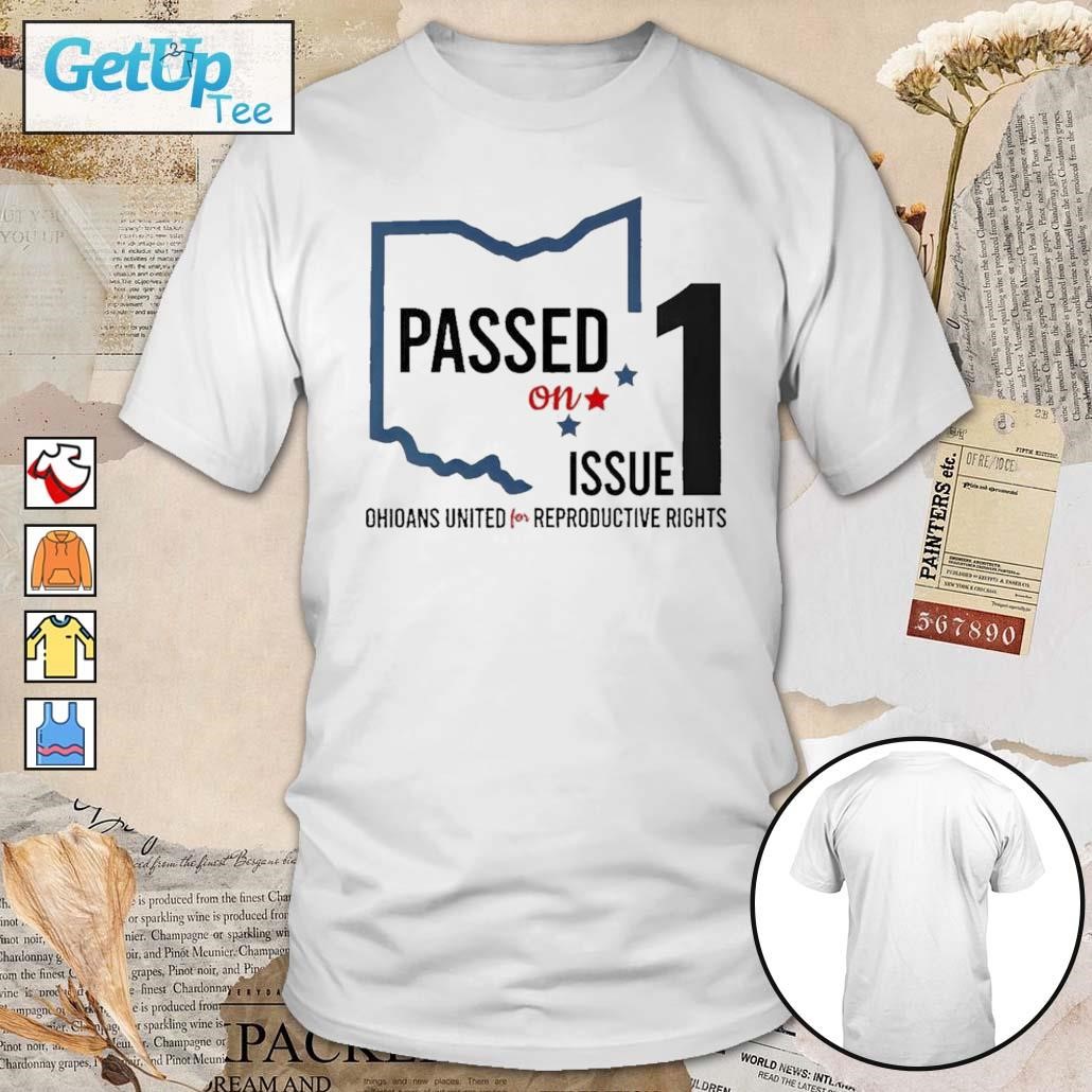 Passed on Ohio issue 1 Ohioans united for reproductive rights t-shirt