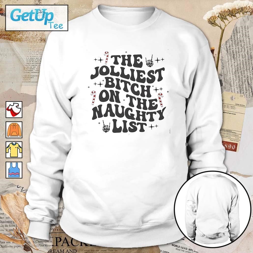 The Jolliest Bitch On The Naughty List sweatshirt